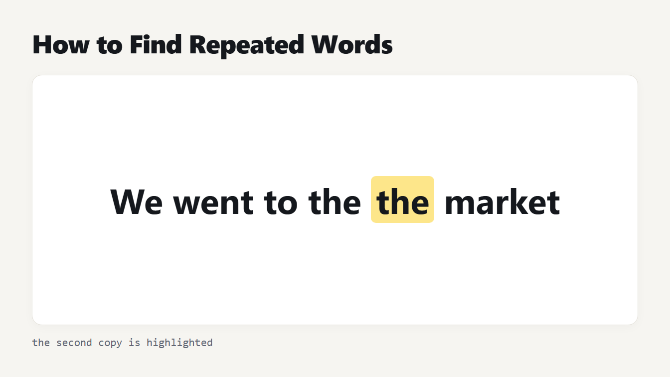 How to find repeated words: the sentence We went to the the market with the second the highlighted
